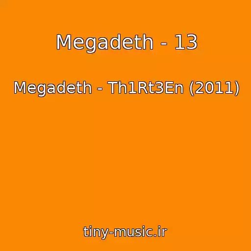 کاور آهنگ Megadeth - 13 از Megadeth - Th1Rt3En (2011)