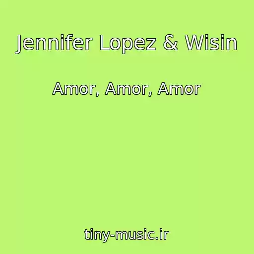 کاور آهنگ Jennifer Lopez & Wisin از Amor, Amor, Amor