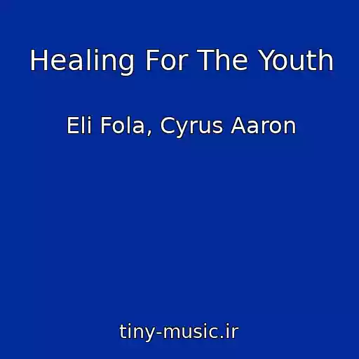 کاور آهنگ Healing For The Youth از Eli Fola, Cyrus Aaron