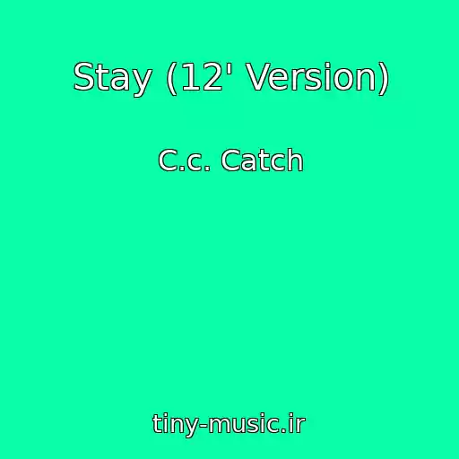 کاور آهنگ Stay (12' Version) از C.c. Catch