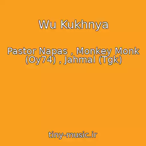 کاور آهنگ Wu Kukhnya از Pastor Napas , Monkey Monk (Oy74) , Jahmal (Tgk)