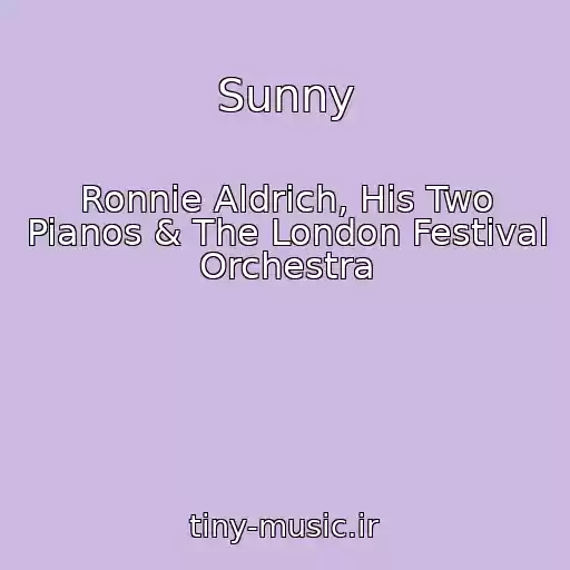 کاور آهنگ Sunny از Ronnie Aldrich, His Two Pianos & The London Festival Orchestra