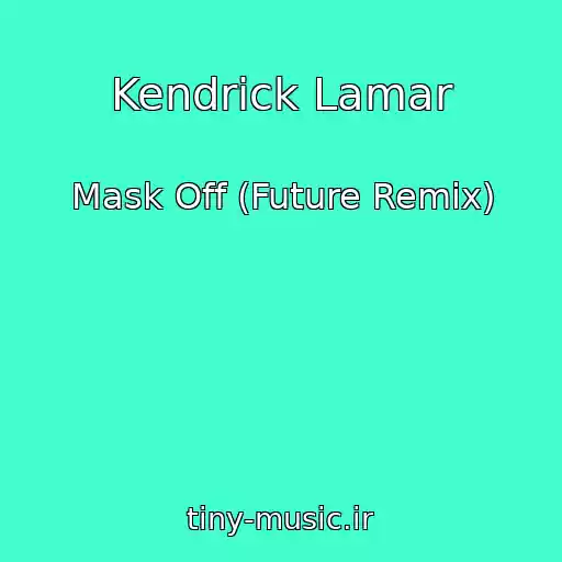 کاور آهنگ Kendrick Lamar از Mask Off (Future Remix)