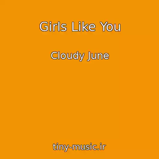 کاور آهنگ Girls Like You از Cloudy June