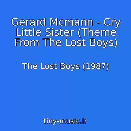 کاور آهنگ Gerard Mcmann - Cry Little Sister (Theme From The Lost Boys) از The Lost Boys (1987)
