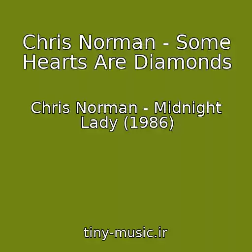 کاور آهنگ Chris Norman - Some Hearts Are Diamonds از Chris Norman - Midnight Lady (1986)