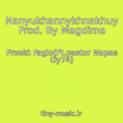 کاور آهنگ Nanyukhannykhnakhuy Prod. By Magdime از Proekt Faglo(Ft.pastor Napas Oy74)