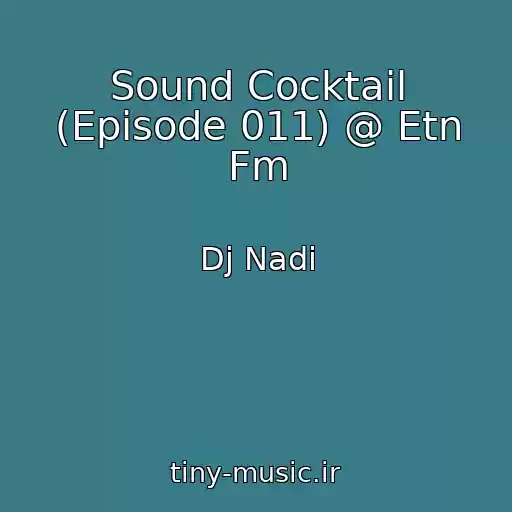 کاور آهنگ Sound Cocktail (Episode 011) @ Etn Fm از Dj Nadi