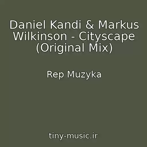 کاور آهنگ Daniel Kandi & Markus Wilkinson - Cityscape (Original Mix) از Rep Muzyka