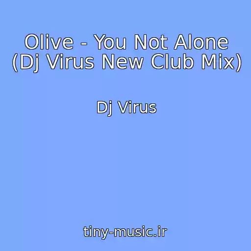 کاور آهنگ Olive - You Not Alone (Dj Virus New Club Mix) از Dj Virus