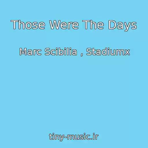 کاور آهنگ Those Were The Days از Marc Scibilia , Stadiumx