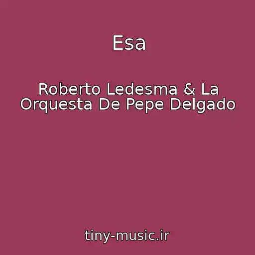 کاور آهنگ Esa از Roberto Ledesma & La Orquesta De Pepe Delgado