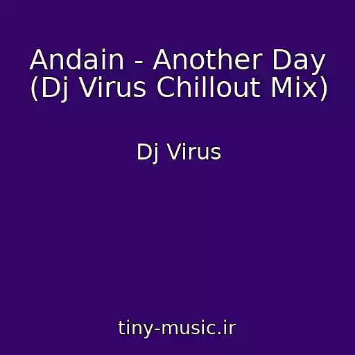 کاور آهنگ Andain - Another Day (Dj Virus Chillout Mix) از Dj Virus