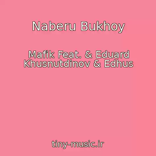 کاور آهنگ Naberu Bukhoy از Mafik Feat. & Eduard Khusnutdinov & Edhus