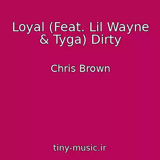 کاور آهنگ Loyal (Feat. Lil Wayne & Tyga) Dirty از Chris Brown