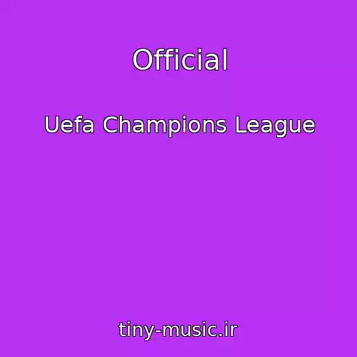 کاور آهنگ Official از Uefa Champions League