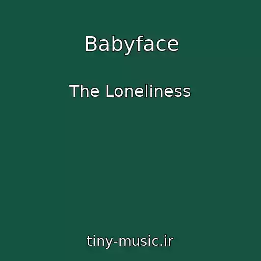 کاور آهنگ Babyface از The Loneliness