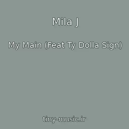 کاور آهنگ Mila J از My Main (Feat Ty Dolla Sign)