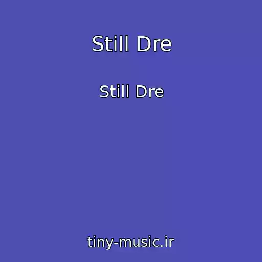 کاور آهنگ Still Dre از Still Dre