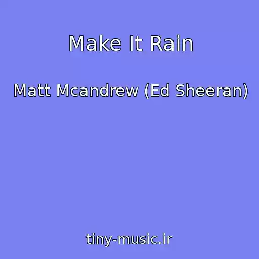 کاور آهنگ Make It Rain از Matt Mcandrew (Ed Sheeran)
