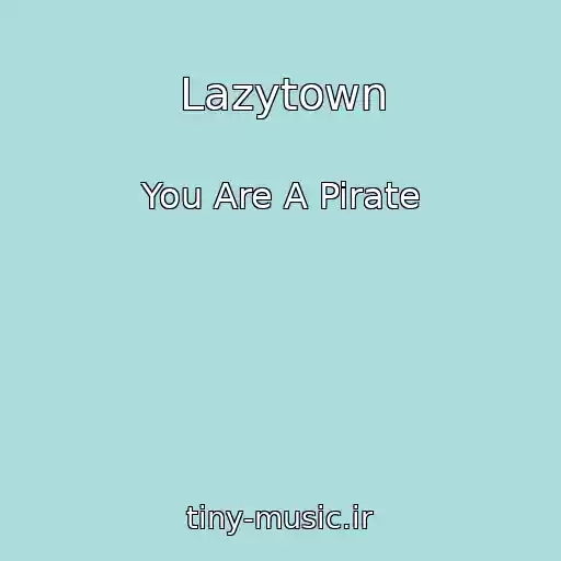 کاور آهنگ Lazytown از You Are A Pirate
