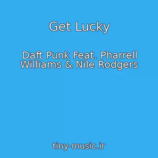 کاور آهنگ Get Lucky از Daft Punk Feat. Pharrell Williams & Nile Rodgers