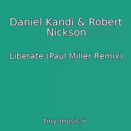 کاور آهنگ Daniel Kandi & Robert Nickson از Liberate (Paul Miller Remix)