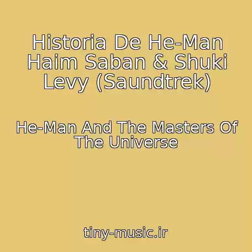 کاور آهنگ Historia De He-Man Haim Saban & Shuki Levy (Saundtrek) از He-Man And The Masters Of The Universe