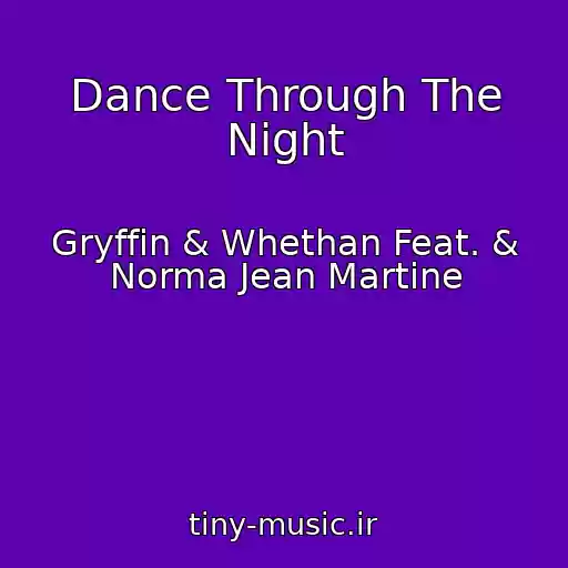 کاور آهنگ Dance Through The Night از Gryffin & Whethan Feat. & Norma Jean Martine
