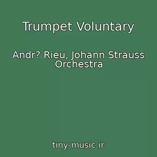 کاور آهنگ Trumpet Voluntary از Andr? Rieu, Johann Strauss Orchestra