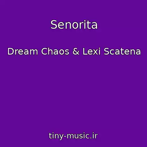 کاور آهنگ Senorita از Dream Chaos & Lexi Scatena