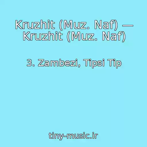 کاور آهنگ Kruzhit (Muz. Naf) — Kruzhit (Muz. Naf) از 3. Zambezi, Tipsi Tip