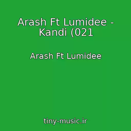 کاور آهنگ Arash Ft Lumidee - Kandi (021 از Arash Ft Lumidee