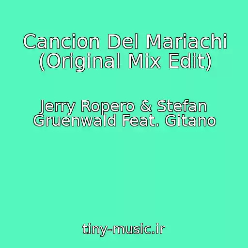 کاور آهنگ Cancion Del Mariachi (Original Mix Edit) از Jerry Ropero & Stefan Gruenwald Feat. Gitano