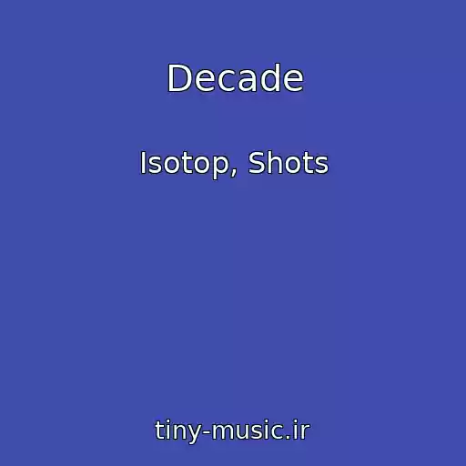 کاور آهنگ Decade از Isotop, Shots