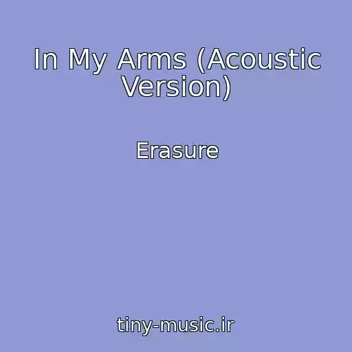 کاور آهنگ In My Arms (Acoustic Version) از Erasure