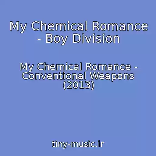 کاور آهنگ My Chemical Romance - Boy Division از My Chemical Romance - Conventional Weapons (2013)