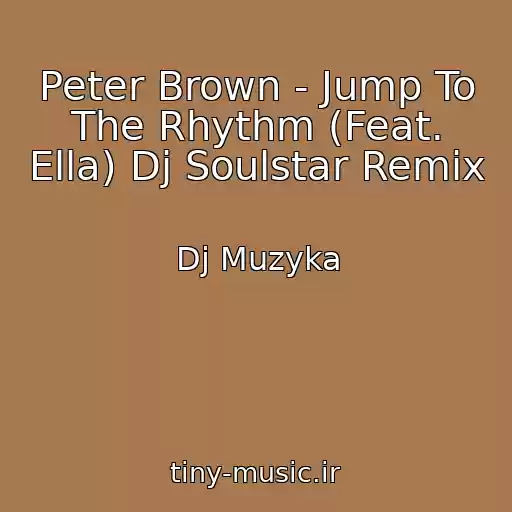 کاور آهنگ Peter Brown - Jump To The Rhythm (Feat. Ella) Dj Soulstar Remix از Dj Muzyka