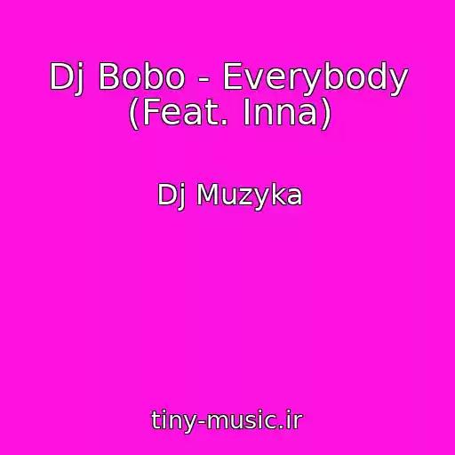 کاور آهنگ Dj Bobo - Everybody (Feat. Inna) از Dj Muzyka