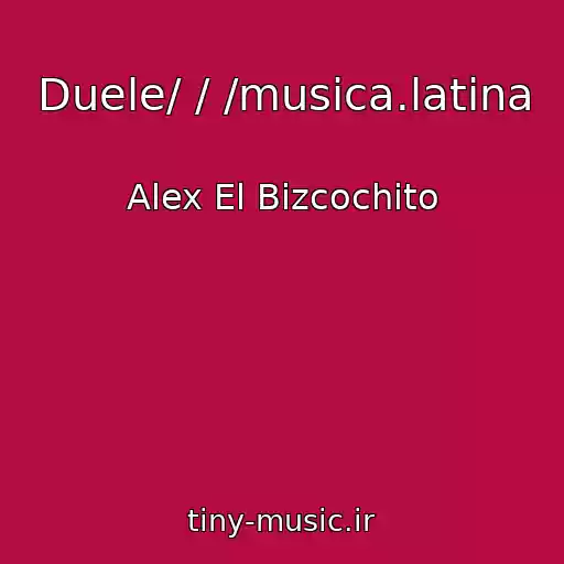کاور آهنگ Duele/ / /musica.latina از Alex El Bizcochito