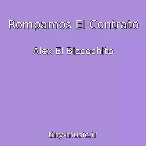کاور آهنگ Rompamos El Contrato از Alex El Bizcochito