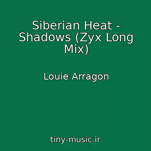 کاور آهنگ Siberian Heat - Shadows (Zyx Long Mix) از Louie Arragon