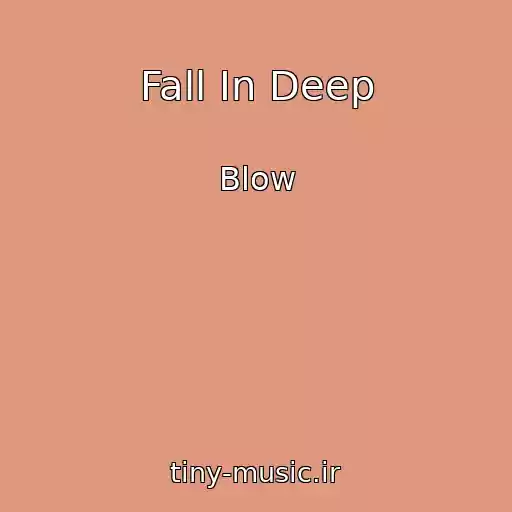 کاور آهنگ Fall In Deep از Blow