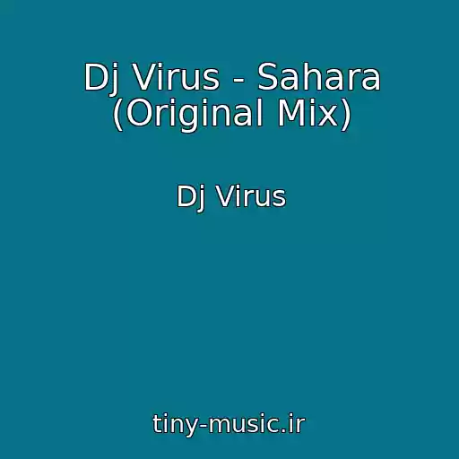 کاور آهنگ Dj Virus - Sahara (Original Mix) از Dj Virus