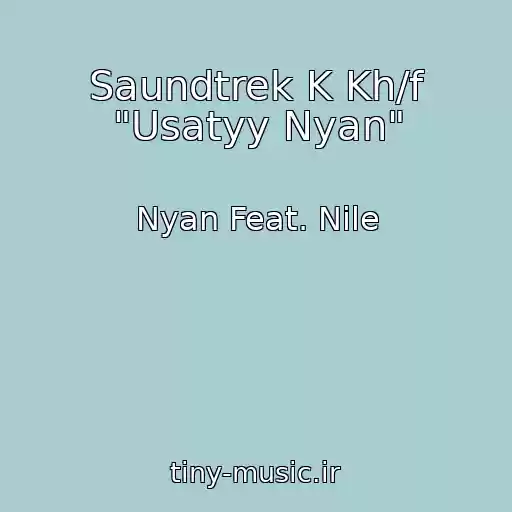 کاور آهنگ Saundtrek K Kh/f "Usatyy Nyan" از Nyan Feat. Nile