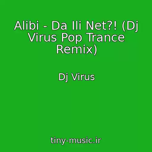 کاور آهنگ Alibi - Da Ili Net?! (Dj Virus Pop Trance Remix) از Dj Virus