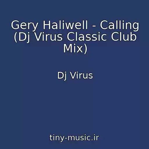 کاور آهنگ Gery Haliwell - Calling (Dj Virus Classic Club Mix) از Dj Virus
