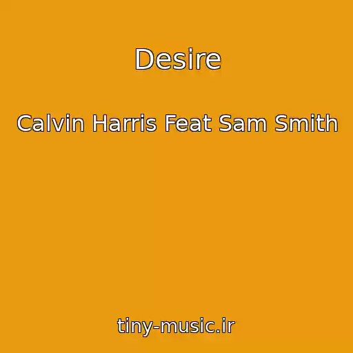 کاور آهنگ Desire از Calvin Harris Feat Sam Smith