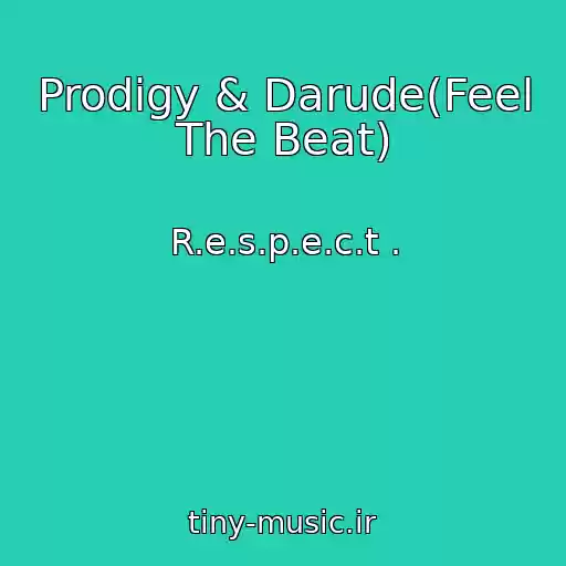 کاور آهنگ Prodigy & Darude(Feel The Beat) از R.e.s.p.e.c.t .