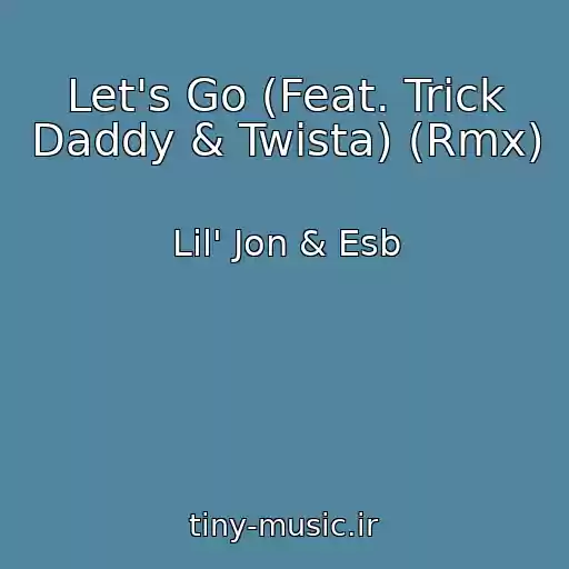کاور آهنگ Let's Go (Feat. Trick Daddy & Twista) (Rmx) از Lil' Jon & Esb